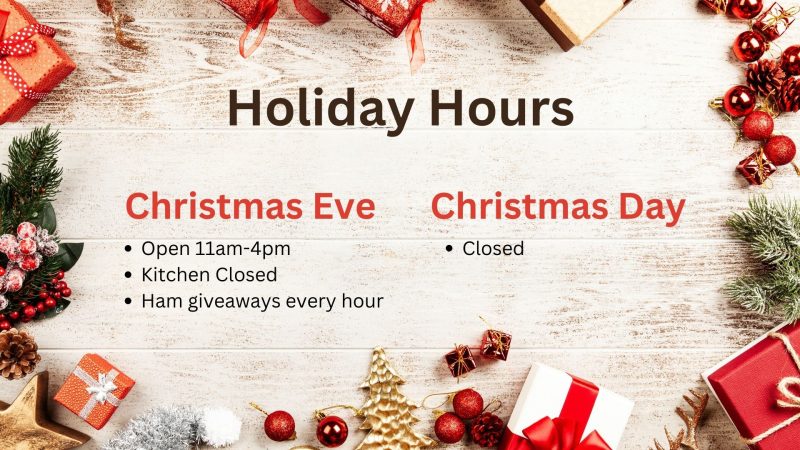 holiday hours christmas even open 11-4 kitchen closed. christmas day closed.