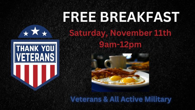 Free Breakfast Saturday November 11th 9am-12pm for Veterans & All Active Military